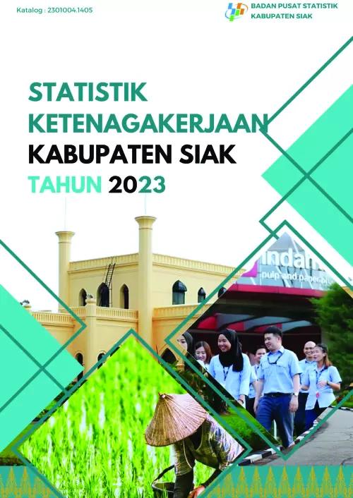 Statistik Ketenagakerjaan Kabupaten Siak 2023