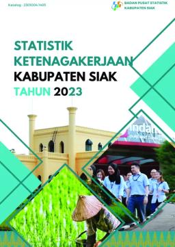 Statistik Ketenagakerjaan Kabupaten Siak 2023